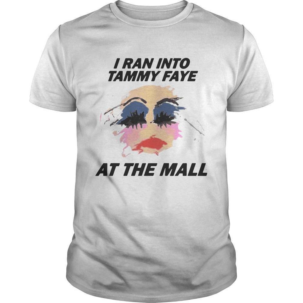 I Ran Into Tammy Faye Bakker At The Mall Shirt